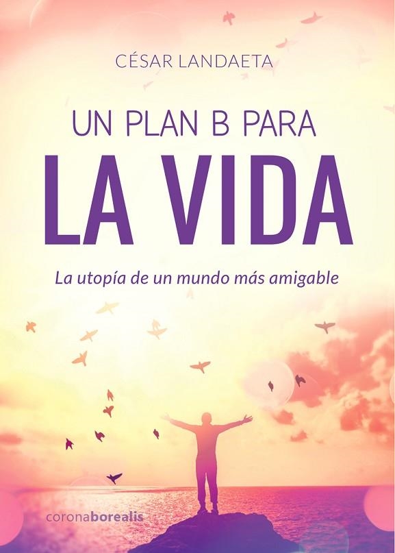 UN PLAN B PARA LA VIDA | 9788412150315 | LANDAETA, CESAR | Llibreria La Gralla | Librería online de Granollers
