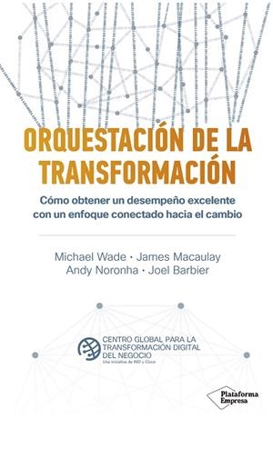 ORQUESTACIÓN DE LA TRANSFORMACIÓN | 9788418285455 | WADE, MICHAEL/MACAULAY, JAMES/NORONHA, ANDY/BARBIER, JOEL | Llibreria La Gralla | Librería online de Granollers