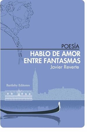 HABLO DE AMOR ENTRE FANTASMAS | 9788412265019 | REVERTE, JAVIER | Llibreria La Gralla | Librería online de Granollers