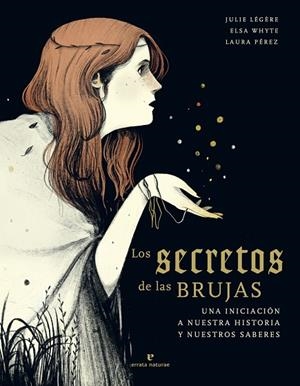 SECRETOS DE LAS BRUJAS, LOS | 9788417800673 | LÉGÈRE, JULIE; WHYTE, ELSA | Llibreria La Gralla | Librería online de Granollers
