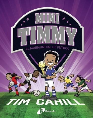 MINI TIMMY - EL MINIMUNDIAL DE FUTBOL | 9788499063751 | CAHILL, TIM | Llibreria La Gralla | Librería online de Granollers