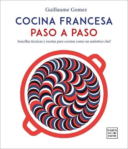 COCINA FRANCESA PASO A PASO | 9788408216797 | GOMEZ, GUILLAUME | Llibreria La Gralla | Llibreria online de Granollers