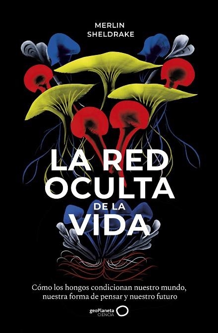 RED OCULTA DE LA VIDA, LA  | 9788408235316 | SHELDRAKE, MERLIN | Llibreria La Gralla | Llibreria online de Granollers