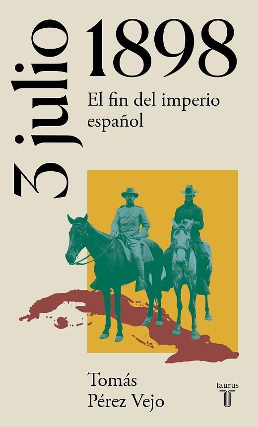 3 DE JULIO DE 1898. EL FIN DEL IMPERIO ESPAÑOL | 9788430622658 | PÉREZ VEJO, TOMÁS | Llibreria La Gralla | Llibreria online de Granollers