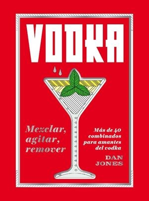 VODKA: MEZCLAR, AGITAR, REMOVER | 9788416407842 | JONES, DAN | Llibreria La Gralla | Librería online de Granollers