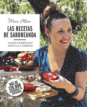 RECETAS DE SABOREANDA, LAS. COCINA DE MERCADO SENCILLA Y SABROSA | 9788491873754 | ALBERO MARÍA | Llibreria La Gralla | Librería online de Granollers
