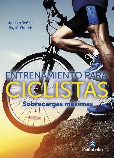 ENTRENAMIENTO PARA CICLISTAS. SOBRECARGAS MÁXIMAS | 9788499107509 | DEVORE, JACQUES/WALLACK, ROY M. | Llibreria La Gralla | Llibreria online de Granollers