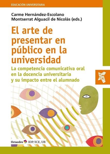 ARTE DE PRESENTAR EN PÚBLICO EN LA UNIVERSIDAD, EL | 9788418348358 | HERNÁNDEZ ESCOLANO, CARME/ALGUACIL DE NICOLÁS, MONTSERRAT | Llibreria La Gralla | Llibreria online de Granollers