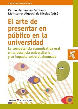 ARTE DE PRESENTAR EN PÚBLICO EN LA UNIVERSIDAD, EL | 9788418348358 | HERNÁNDEZ ESCOLANO, CARME/ALGUACIL DE NICOLÁS, MONTSERRAT | Llibreria La Gralla | Llibreria online de Granollers