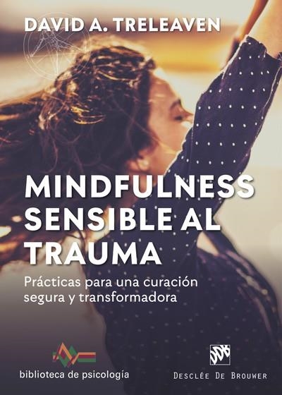 MINDFULNESS SENSIBLE AL TRAUMA. PRÁCTICAS PARA UNA CURACIÓN SEGURA Y TRANSFORMAD | 9788433030917 | TRELEAVEN, DAVID A. | Llibreria La Gralla | Librería online de Granollers