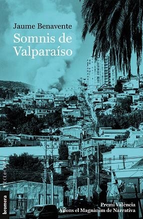 SOMNIS DE VALPARAISO | 9788413581248 | BENAVENTE, JAUME | Llibreria La Gralla | Librería online de Granollers