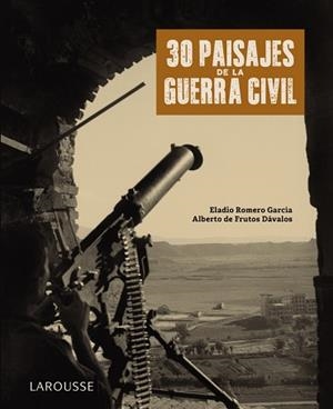 30 PAISAJES DE LA GUERRA CIVIL | 9788418100789 | ROMERO GARCÍA, ELADIO; FRUTOS DÁVALOS, ALBERTO DE | Llibreria La Gralla | Librería online de Granollers