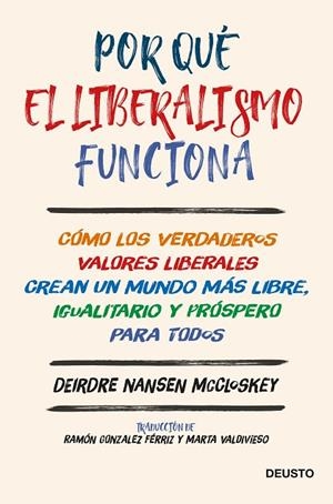 POR QUÉ EL LIBERALISMO FUNCIONA | 9788423431977 | MCCLOSKEY, DEIRDRE NANSEN | Llibreria La Gralla | Librería online de Granollers