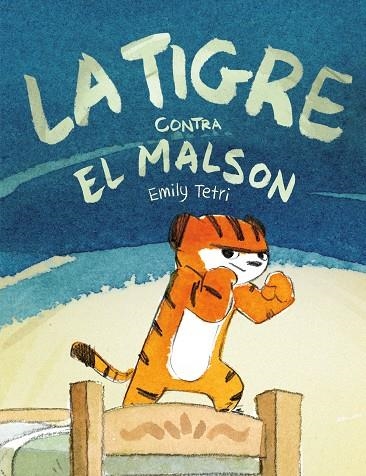 TIGRE CONTRA EL MALSON, LA | 9788417575809 | TETRI, EMILY | Llibreria La Gralla | Llibreria online de Granollers