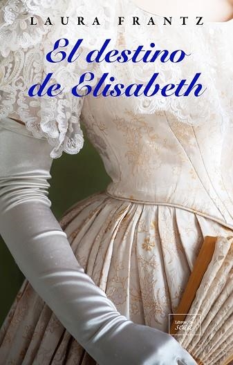 DESTINO DE ELISABETH, EL | 9788416973729 | FRANTZ LAURA | Llibreria La Gralla | Llibreria online de Granollers