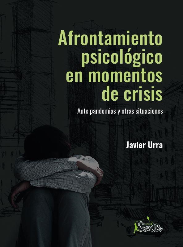 AFRONTAMIENTO PSICOLÓGICO EN MOMENTOS DE CRISIS | 9788426729422 | URRA, JAVIER | Llibreria La Gralla | Librería online de Granollers