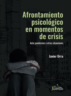 AFRONTAMIENTO PSICOLÓGICO EN MOMENTOS DE CRISIS | 9788426729422 | URRA, JAVIER | Llibreria La Gralla | Llibreria online de Granollers