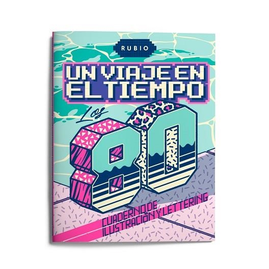 UN VIAJE EN EL TIEMPO: LOS 80. CUADERNO DE ILUSTRACIÓN Y LETTERING | 9788417427405 | VVAA | Llibreria La Gralla | Librería online de Granollers