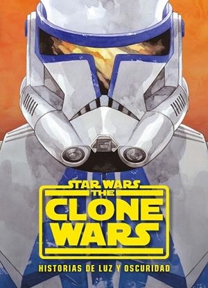 STAR WARS. THE CLONE WARS. HISTORIAS DE LUZ Y OSCURIDAD | 9788408233336 | STAR WARS | Llibreria La Gralla | Librería online de Granollers
