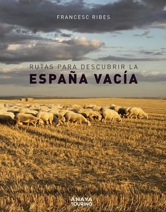 RUTAS PARA DESCUBRIR LA ESPAÑA VACÍA | 9788491583110 | RIBES GEGÚNDEZ, FRANCESC | Llibreria La Gralla | Llibreria online de Granollers