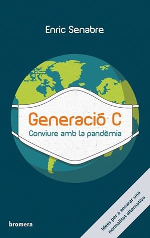 GENERACIÓ C. CONVIURE AMB LA PANDÈMIA | 9788413581224 | SENABRE, ENRIC | Llibreria La Gralla | Librería online de Granollers