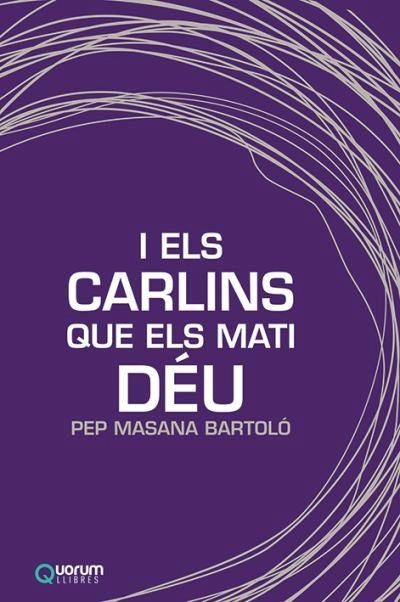 I ELS CARLINS QUE ELS MATI DEU  | 9788416342433 | MASANA, PEP | Llibreria La Gralla | Llibreria online de Granollers