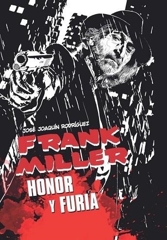 FRANK MILLER. HONOR Y FURIA | 9788418510069 | RODRÍGUEZ, JOSÉ JOAQUÍN  | Llibreria La Gralla | Llibreria online de Granollers