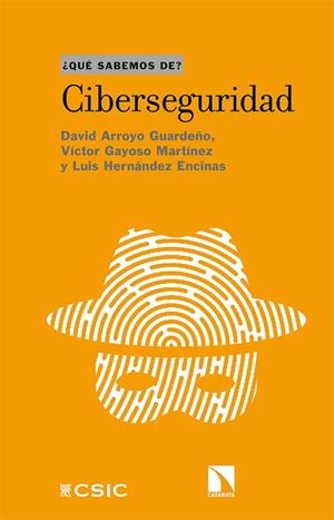CIBERSEGURIDAD | 9788413521190 | ARROYO GUARDEÑO, DAVID/GAYOSO MARTÍNEZ, VÍCTOR/HERNÁNDEZ ENCINAS, LUIS | Llibreria La Gralla | Librería online de Granollers