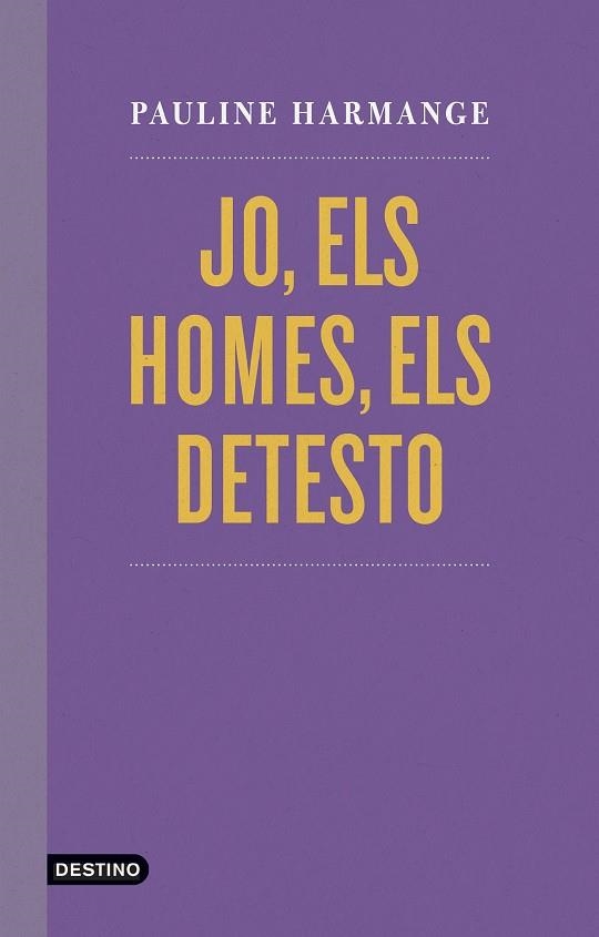 JO, ELS HOMES, ELS DETESTO | 9788497103060 | HARMANGE, PAULINE | Llibreria La Gralla | Librería online de Granollers