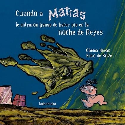 CUANDO A MATÍAS LE ENTRARON GANAS DE HACER PIS EN LA NOCHE DE REYES | 9788484644392 | HERAS, CHEMA | Llibreria La Gralla | Librería online de Granollers