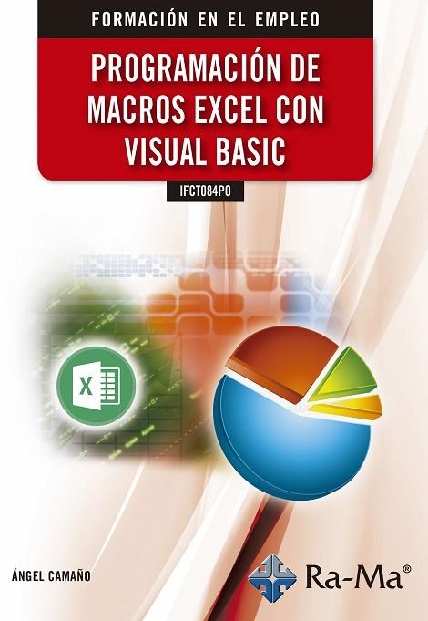 PROGRAMACIÓN DE MACROS EXCEL CON VISUAL BASIC IFCT084PO | 9788499649474 | CAMAÑO NICOLÁS, ÁNGEL | Llibreria La Gralla | Librería online de Granollers