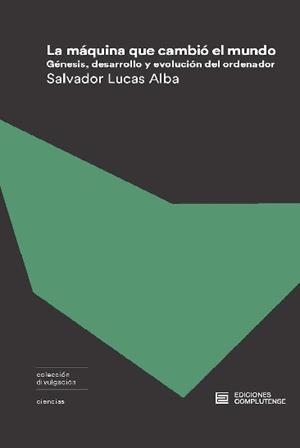 MÁQUINA QUE CAMBIÓ EL MUNDO, LA | 9788466936361 | LUCAS ALBA, SALVADOR | Llibreria La Gralla | Librería online de Granollers