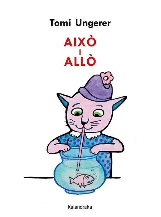 AIXÒ I ALLÒ | 9788418558023 | UNGERER, TOMI | Llibreria La Gralla | Llibreria online de Granollers