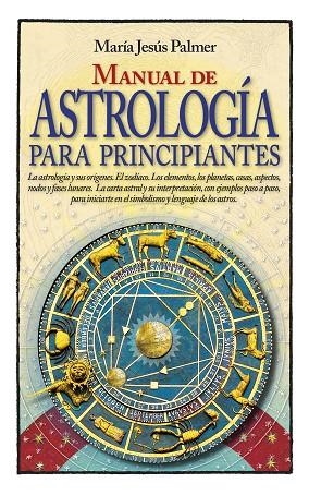 MANUAL DE ASTROLOGÍA PARA PRINCIPIANTES | 9788417057480 | PALMER SÁNCHEZ, MARÍA JESÚS | Llibreria La Gralla | Librería online de Granollers