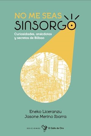 NO ME SEAS SINSORGO | 9788416575848 | LICERANZU ENEKO / MERINO IBARRA JASONE | Llibreria La Gralla | Librería online de Granollers