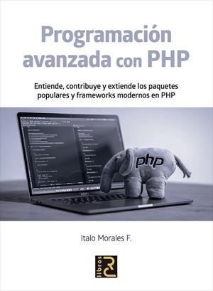 PROGRAMACIÓN AVANZADA CON PHP | 9788412106930 | MORALES F., ITALO | Llibreria La Gralla | Librería online de Granollers