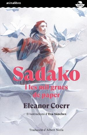 SADAKO I LES MIL GRUES DE PAPER | 9788417599829 | COERR, ELEANOR | Llibreria La Gralla | Librería online de Granollers