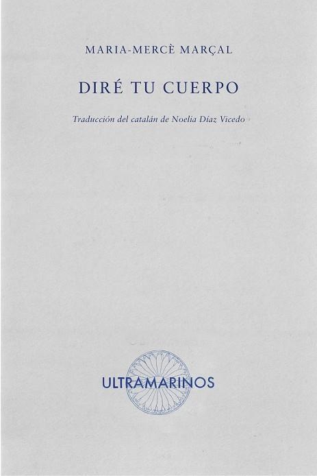 DIRÉ TU CUERPO | 9788412260205 | MARÇAL, MARIA-MERCÈ | Llibreria La Gralla | Librería online de Granollers