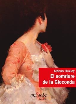 SOMRIURE DE LA GIOCONDA, EL | 9788494860720 | HUXLEY, ALDOUS | Llibreria La Gralla | Librería online de Granollers