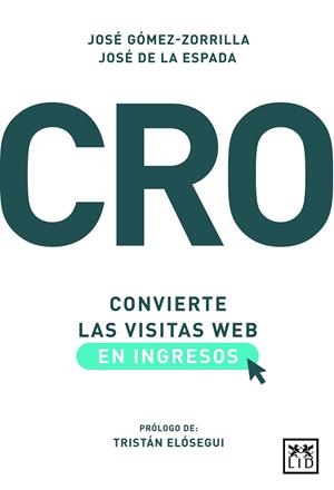 CRO: CONVIERTE LAS VISITAS WEB EN INGRESOS | 9788417277932 | GÓMEZ-ZORRILLA, JOSÉ/DE LA ESPADA, JOSÉ | Llibreria La Gralla | Librería online de Granollers