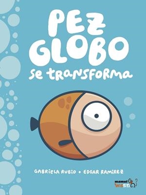 PEZ-GLOBO SE TRANSFORMA | 9788417178130 | RAMÍREZ EDGAR / RUBIO GABRIELA | Llibreria La Gralla | Llibreria online de Granollers