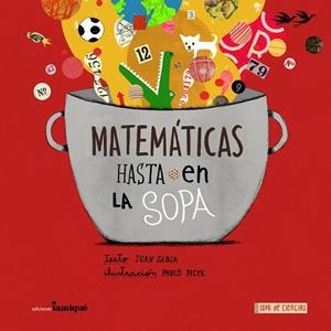 MATEMÁTICAS HASTA EN LA SOPA | 9789874444127 | SABIA, JUAN | Llibreria La Gralla | Llibreria online de Granollers