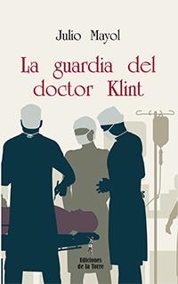 GUARDIA DEL DOCTOR KLINT, LA | 9788479607821 | MAYOL MARTÍNEZ, JULIO | Llibreria La Gralla | Librería online de Granollers