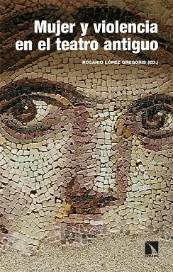 MUJER Y VIOLENCIA EN EL TEATRO ANTIGUO: ARQUETIPOS DE GRECIA Y ROMA | 9788413521527 | ORTEGA VILLARO, BEGOÑA/UNCETA GÓMEZ, LUIS/GONZÁLEZ GONZÁLEZ, MARTA/CORTÉS TOVAR, ROSARIO | Llibreria La Gralla | Librería online de Granollers