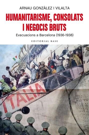 HUMANITARISME, CONSOLATS I NEGOCIS BRUTS. EVACUACIONS A BARCELONA (1936-1938) | 9788418434211 | GONZÀLEZ I VILALTA, ARNAU | Llibreria La Gralla | Librería online de Granollers