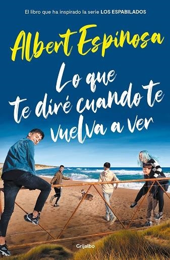 LO QUE TE DIRÉ CUANDO TE VUELVA A VER (EL LIBRO QUE HA INSPIRADO LA SERIE LOS ES | 9788425358401 | ESPINOSA, ALBERT | Llibreria La Gralla | Llibreria online de Granollers