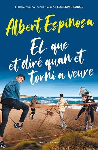 EL QUE ET DIRÉ QUAN ET TORNI A VEURE  | 9788417909512 | ESPINOSA, ALBERT | Llibreria La Gralla | Librería online de Granollers