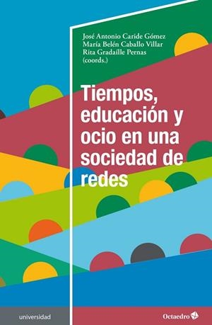 TIEMPOS, EDUCACIÓN Y OCIO EN UNA SOCIEDAD DE REDES | 9788418348914 | CARIDE GÓMEZ, JOSÉ ANTONIO; CABALLO VILLAR, MARÍA BELÉN; GRADAÍLLE PERNAS, RITA | Llibreria La Gralla | Librería online de Granollers