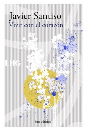 VIVIR CON EL CORAZÓN | 9788417118792 | SANTISO, JAVIER | Llibreria La Gralla | Librería online de Granollers