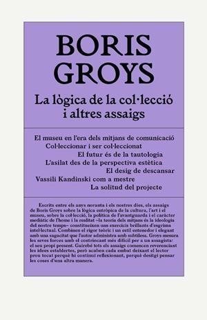 LÒGICA DE LA COL·LECCIÓ I ALTRES ASSAIGS, LA | 9788412230574 | GROYS, BORIS | Llibreria La Gralla | Llibreria online de Granollers